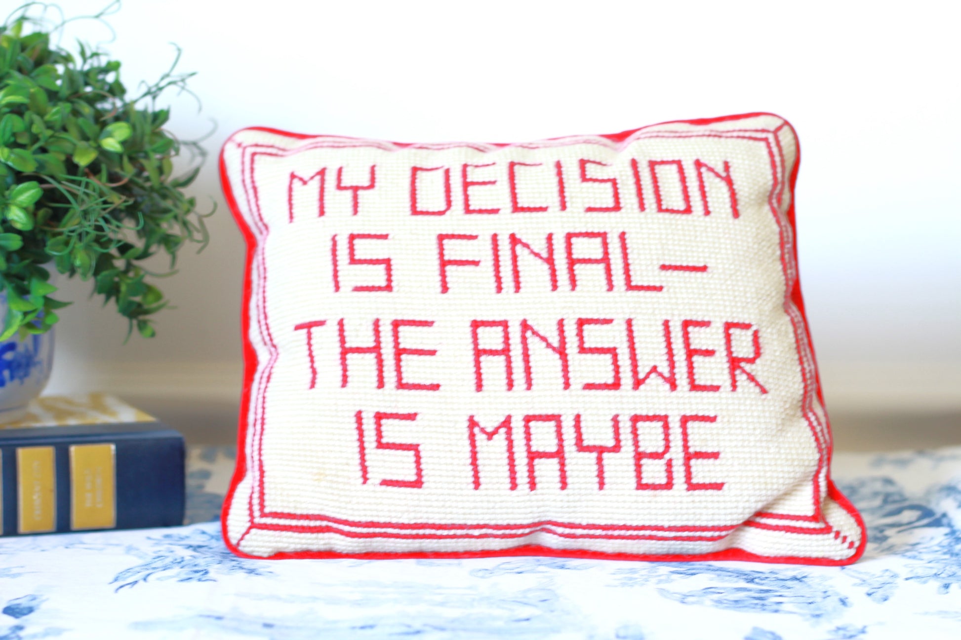 My Decision Is Final - The Answer Is Maybe Needlepoint Pillow